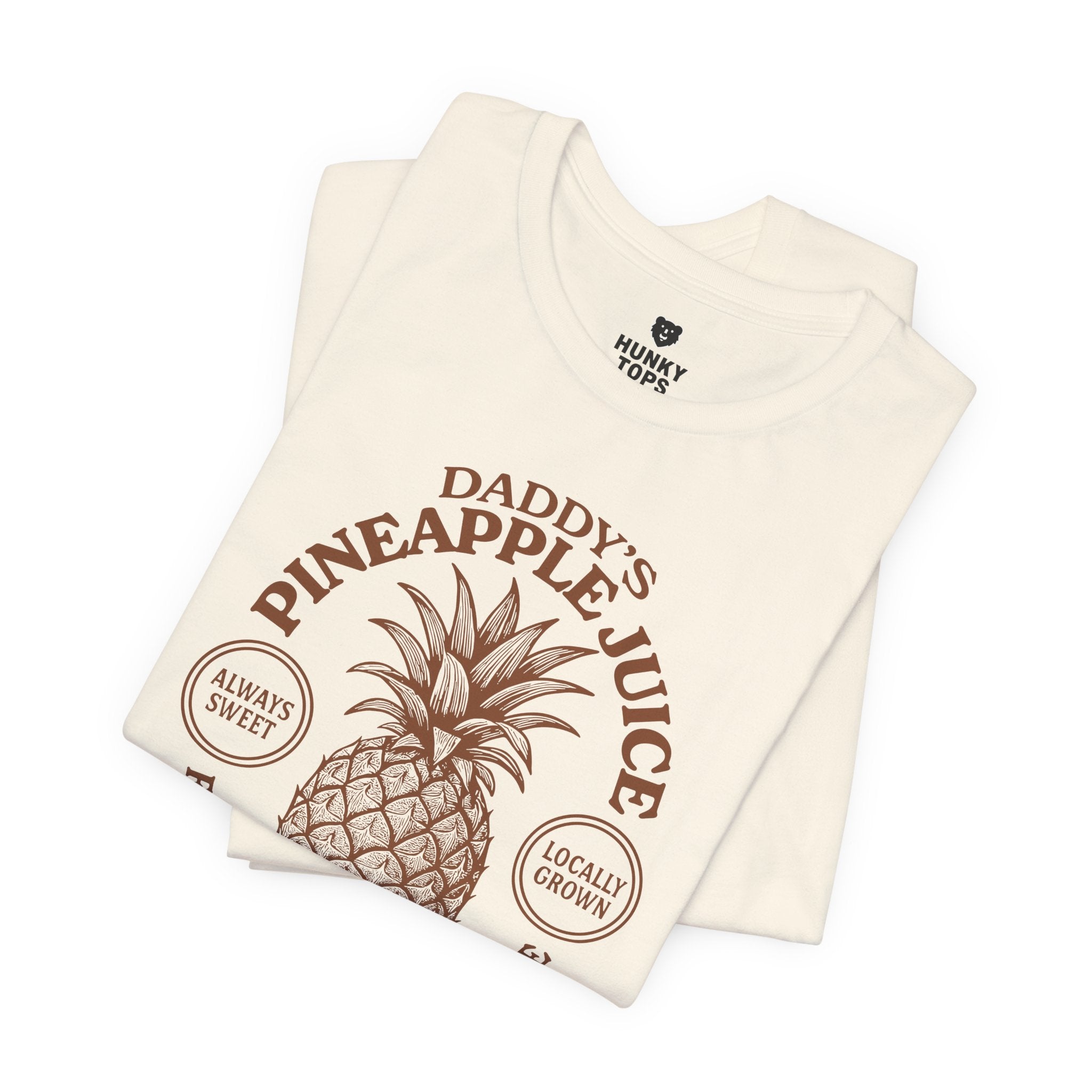 Daddy’s Pineapple Juice T-Shirt - Hunky Tops #color_Natural