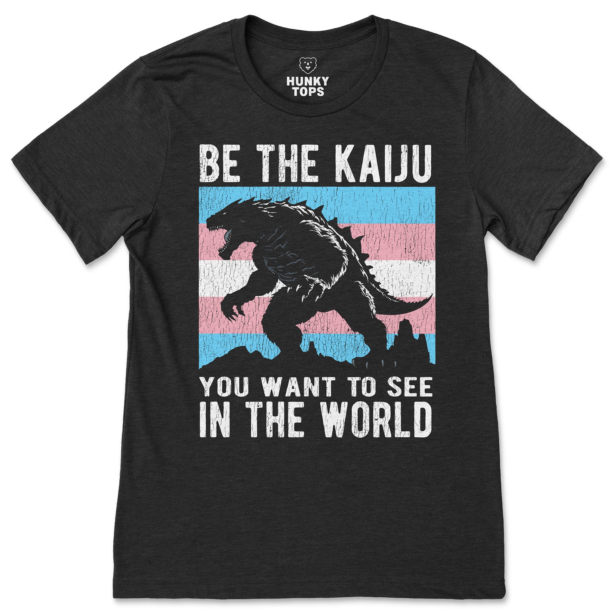 Be The Kaiju You Want to See in the World T-Shirt (Trans Edition) - Hunky Tops #color_Black Heather