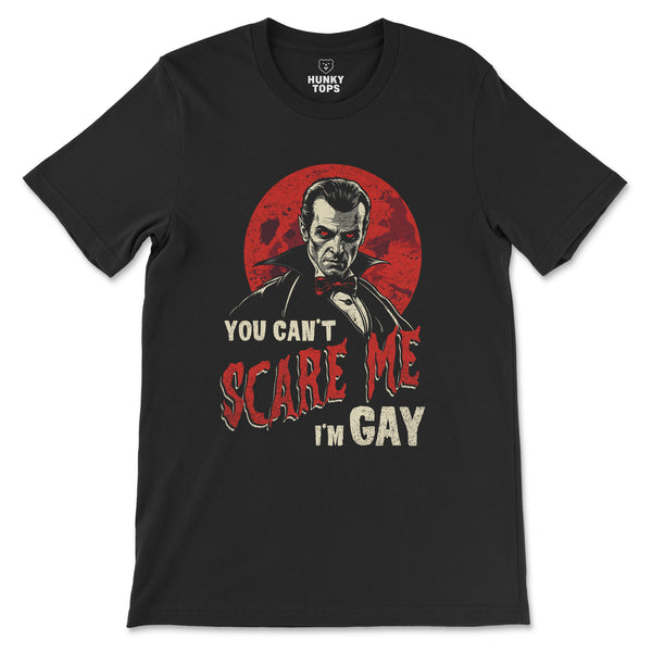 "You Can't Scare Me, I'm Gay" T-Shirt