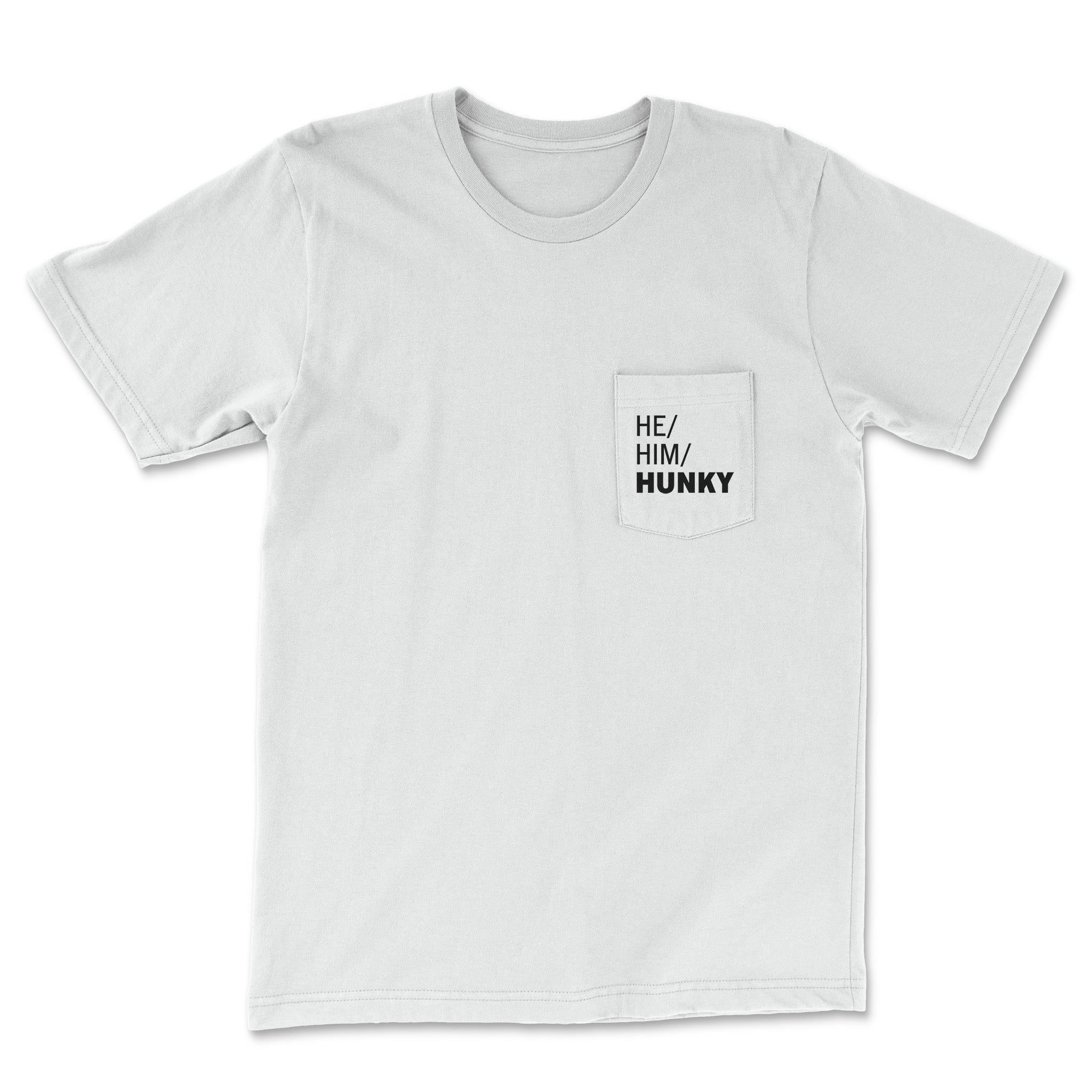 He/Him/Hunky Pronoun Pocket Tee – Bold Identity, Bold Style - Hunky Tops #color_White
