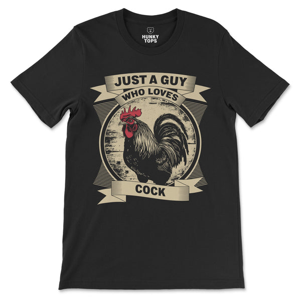 Just a Guy Who Loves Cock T-Shirt