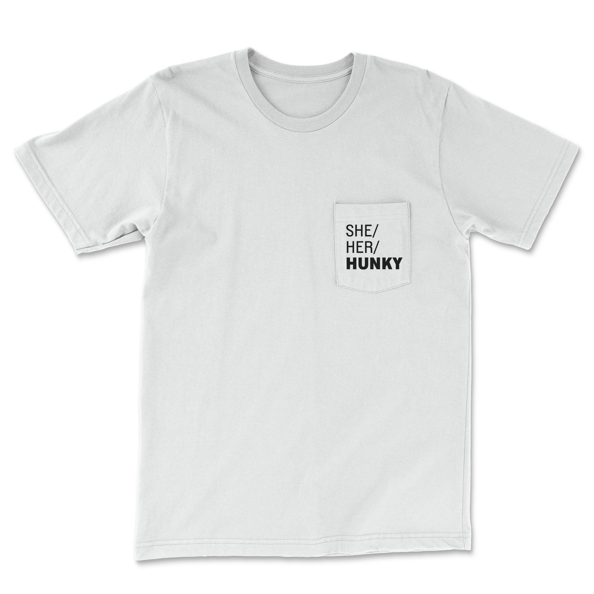 She/Her/Hunky Pocket Tee – Femininity, Meet Boldness - Hunky Tops #color_White