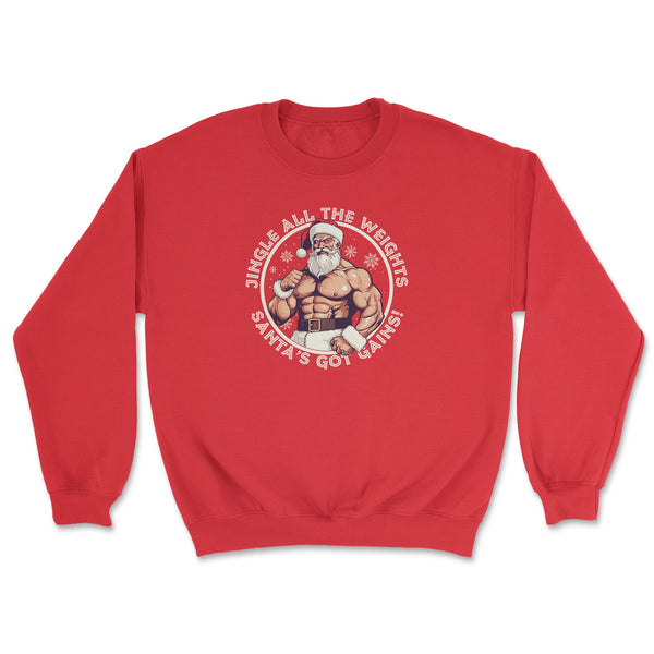 "Jingle All The Weights: Santa's Got Gains" Holiday Sweatshirt