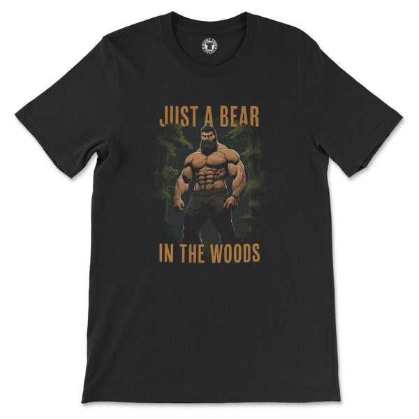"Just A Bear In The Woods" T-Shirt