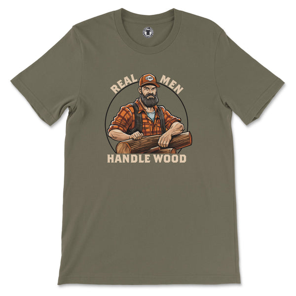"Real Men Handle Wood" Lumberjack T-Shirt
