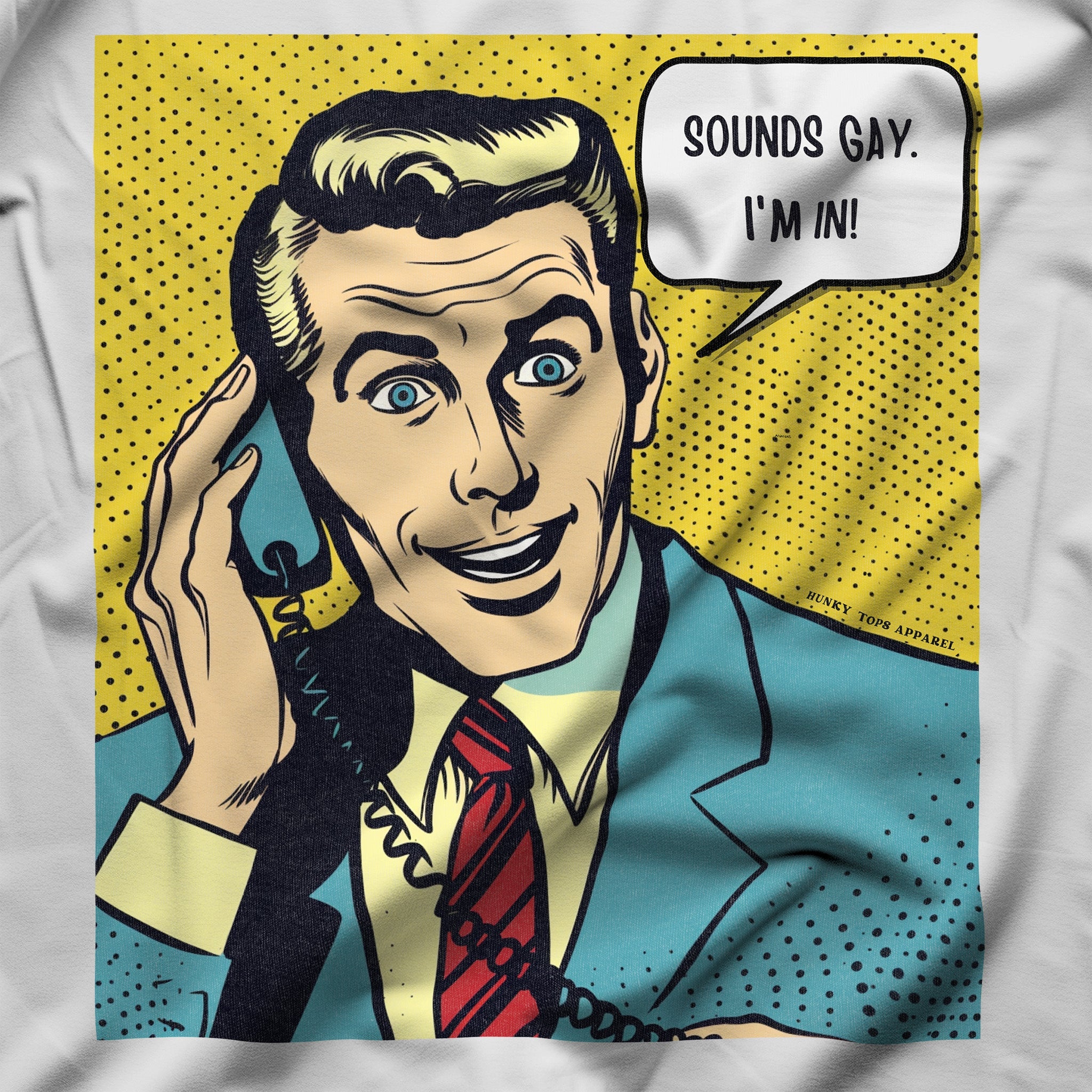 Sounds Gay, I'm IN! Pop Art Tee - Vibrant & Witty Gay Shirt - Hunky Tops #color_White