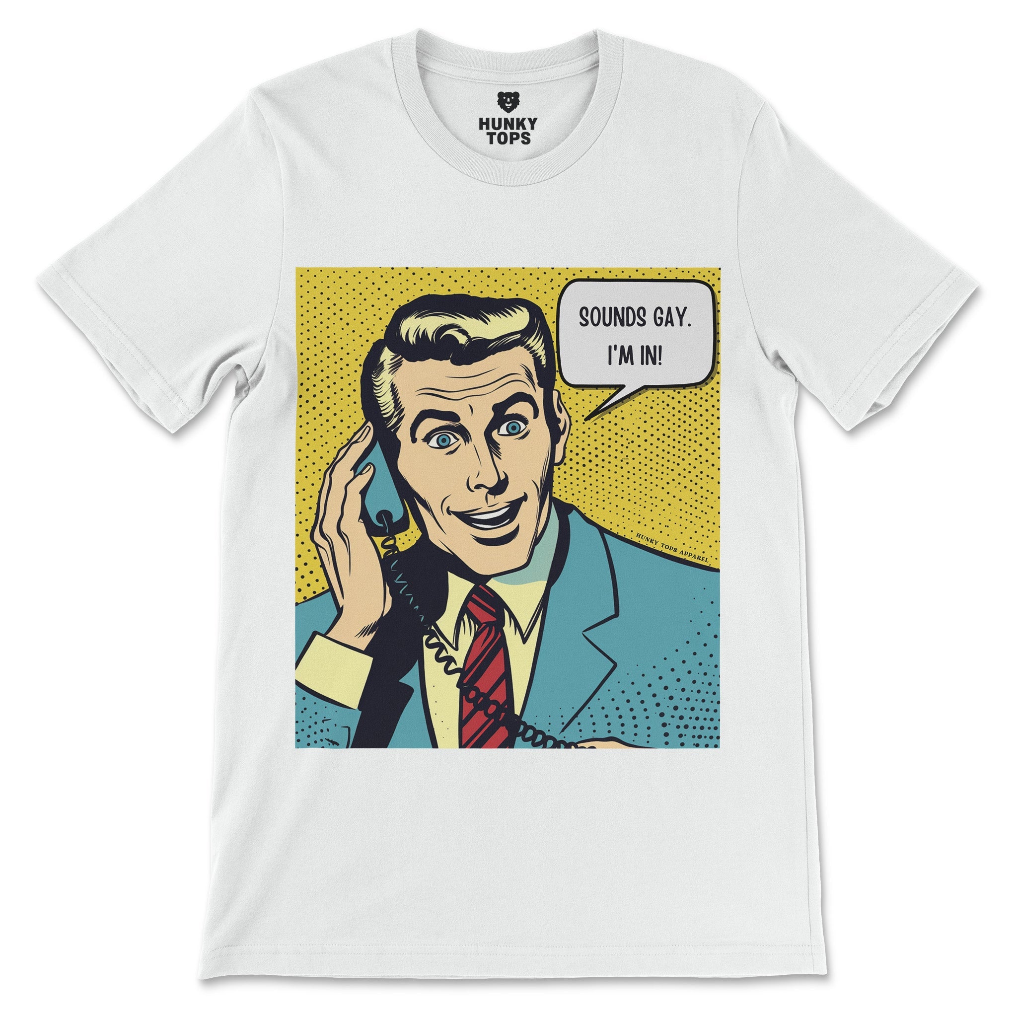 Sounds Gay, I'm IN! Pop Art Tee - Vibrant & Witty Gay Shirt - Hunky Tops #color_White
