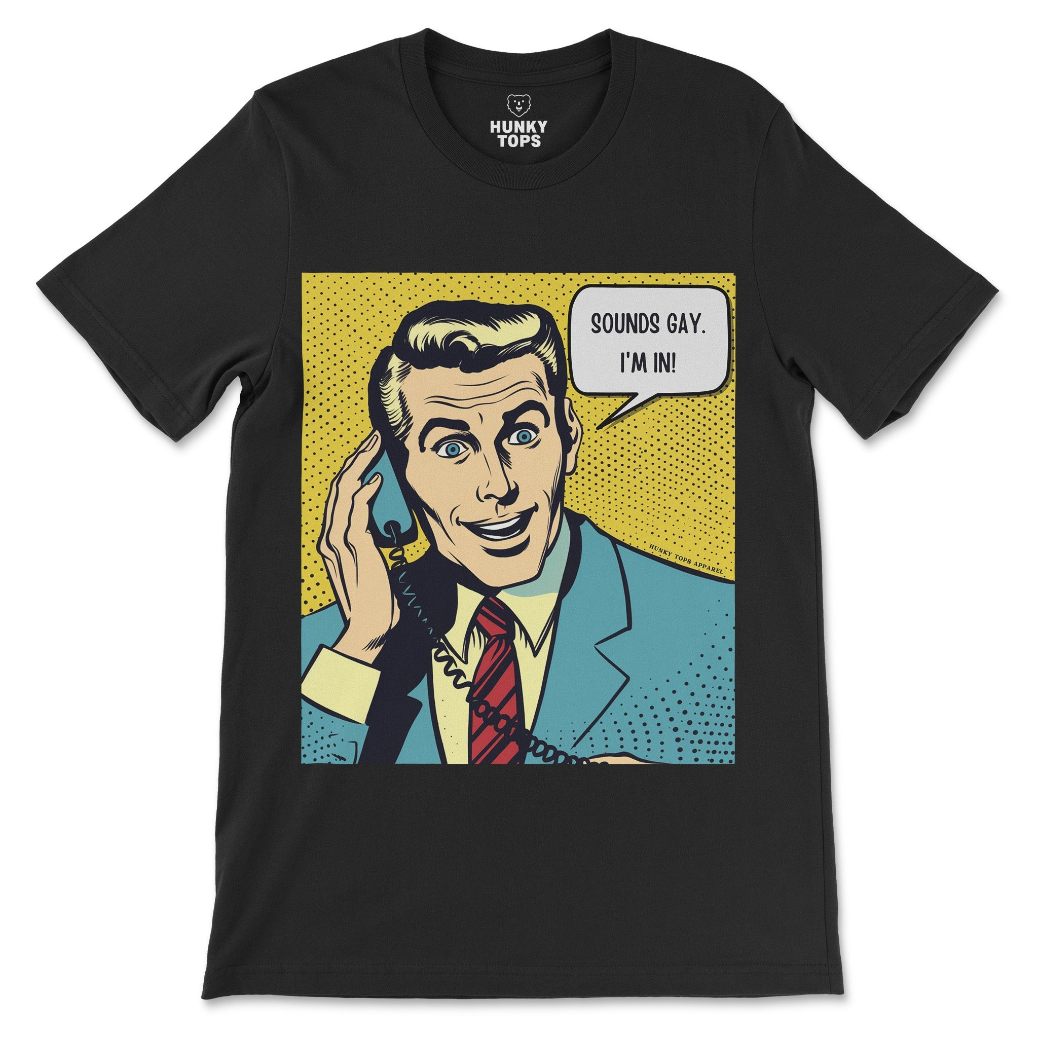 Sounds Gay, I'm IN! Pop Art Tee - Vibrant & Witty Gay Shirt - Hunky Tops #color_Black