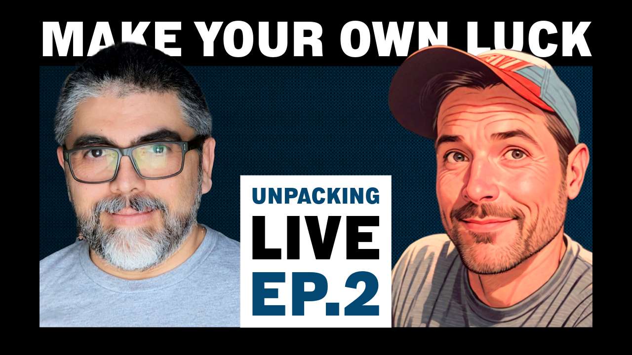Creating Your Own Luck: The Takeaways from Unpacking LIVE Ep. 2