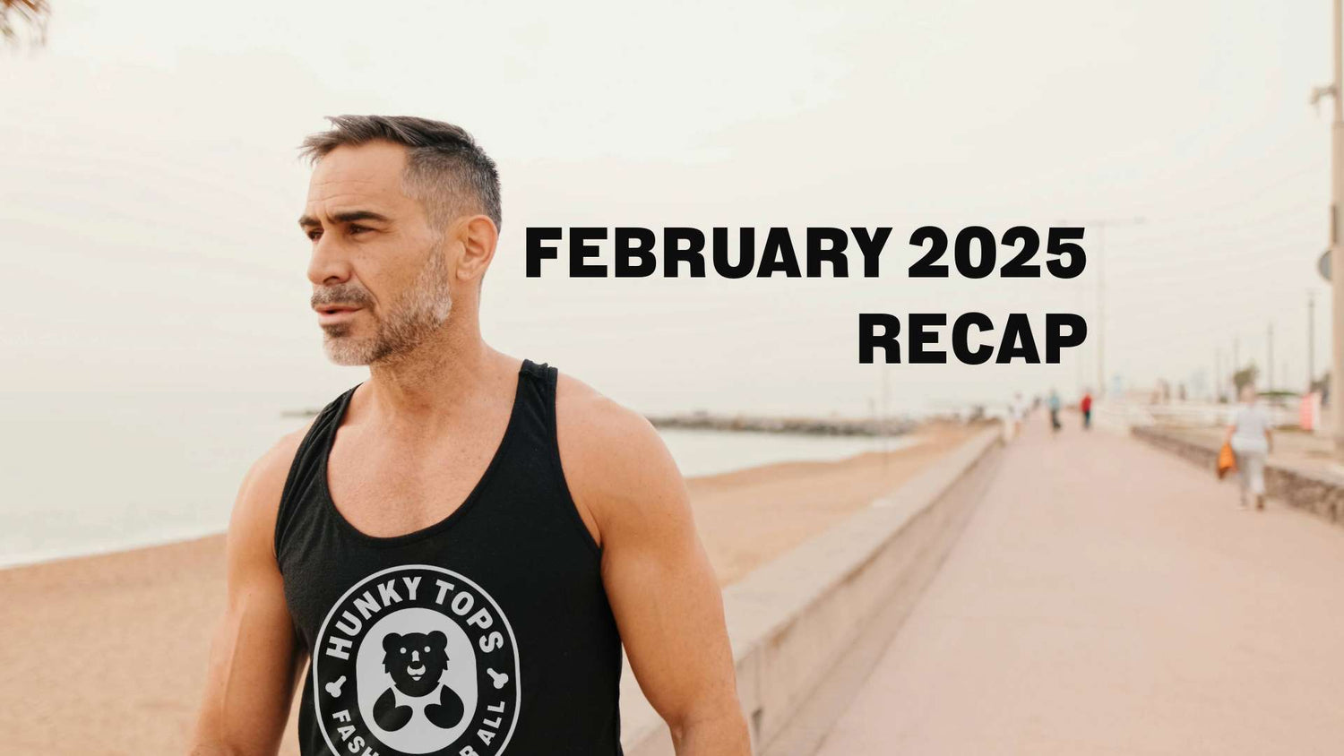 February Recap: A Hunky Month in Review!