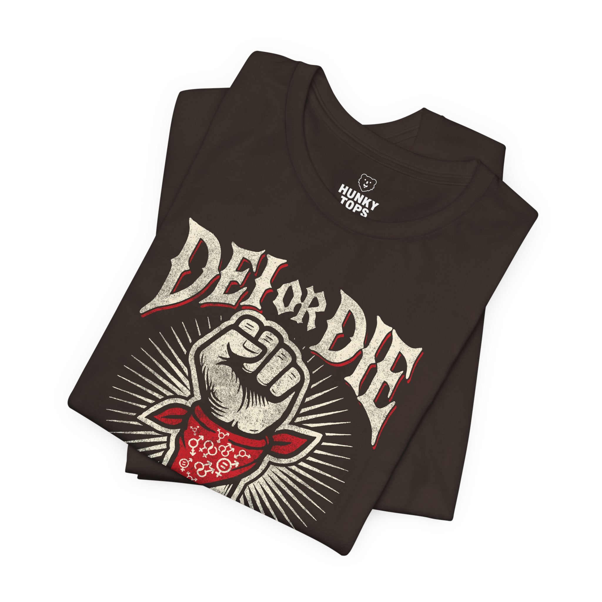 DEI OR DIE T-Shirt - Hunky Tops #color_Brown