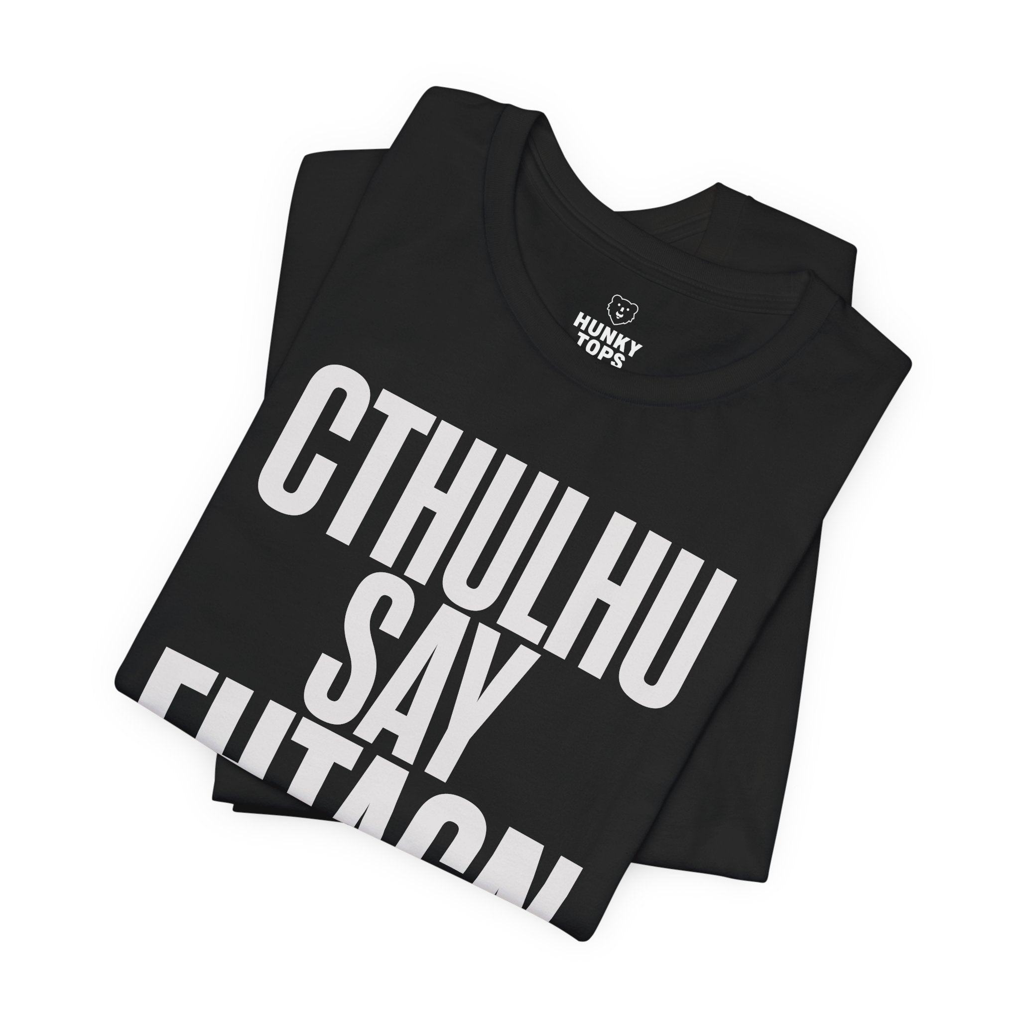 Cthulhu Say Fhtagn T-Shirt - Hunky Tops #color_Black