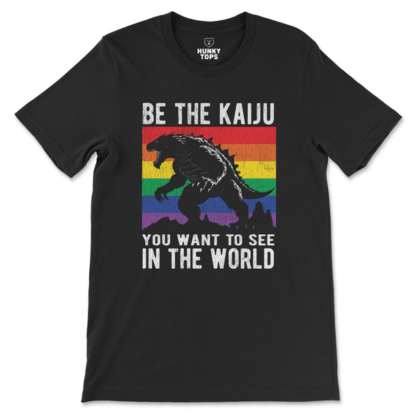 "Be the Kaiju You Want to See in the World" T-Shirt