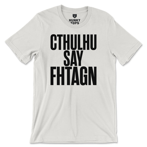 Cthulhu Say Fhtagn T-Shirt