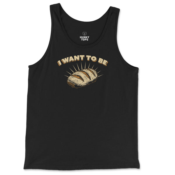 I WANT TO BE BREAD Tank Top