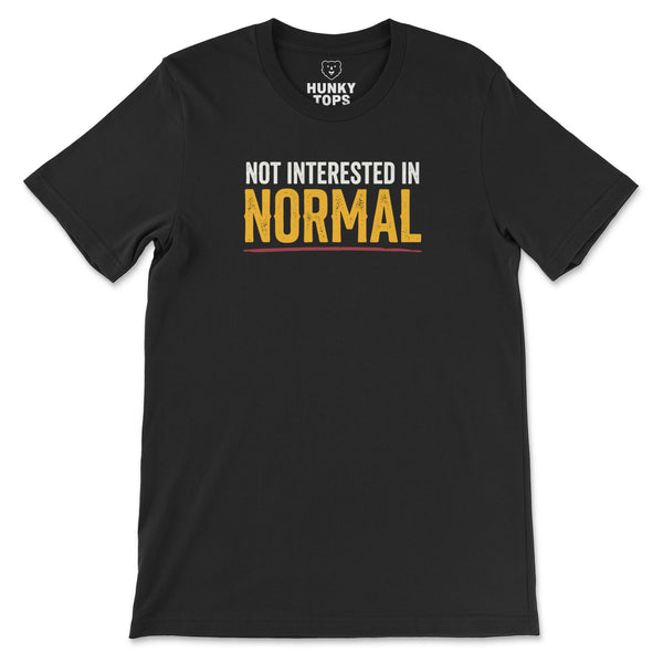 Not Interested in Normal T-Shirt