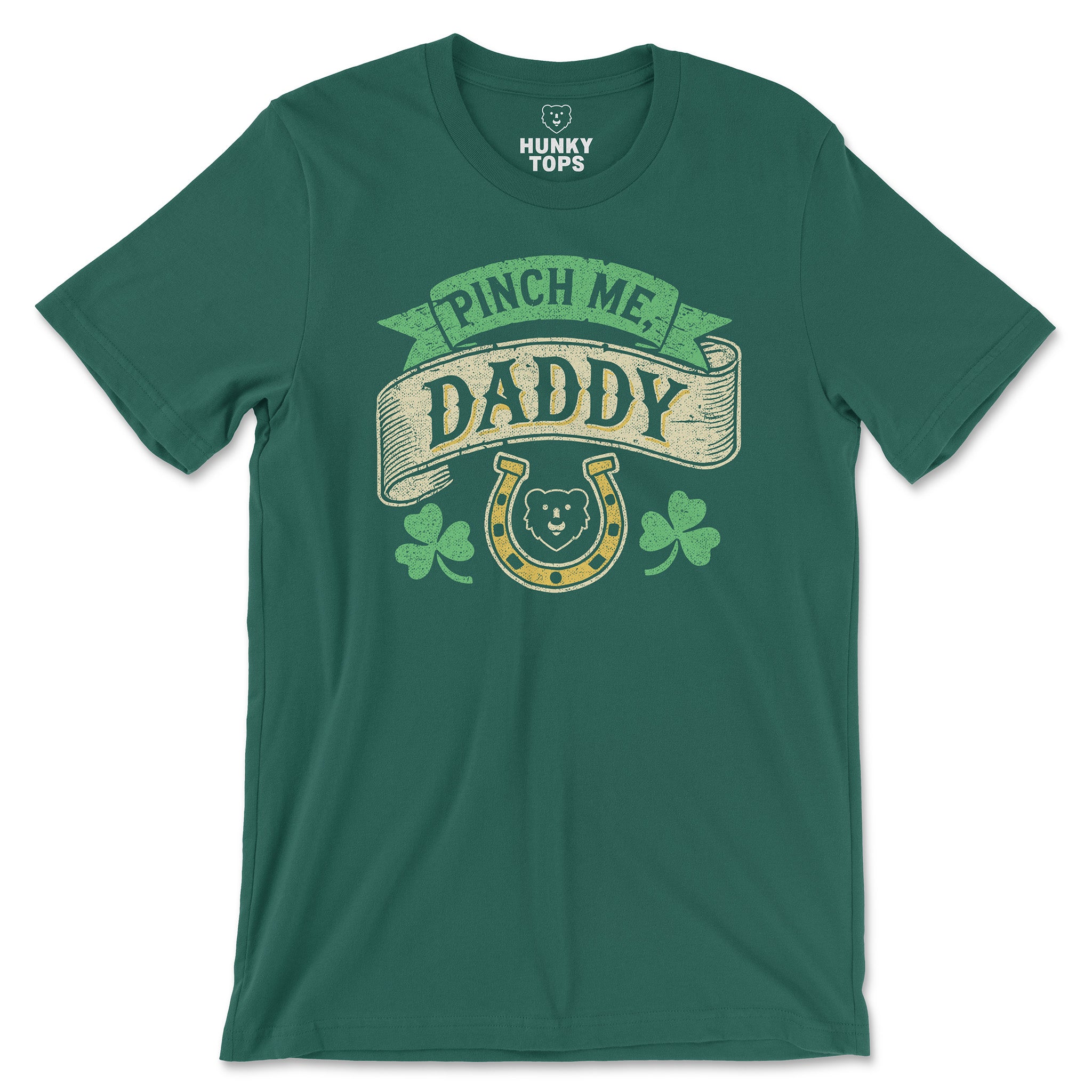 Pinch Me, Daddy – Gay St. Patrick’s Day T-Shirt - Hunky Tops #color_Evergreen