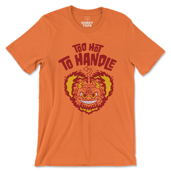Too Hot to Handle T-Shirt