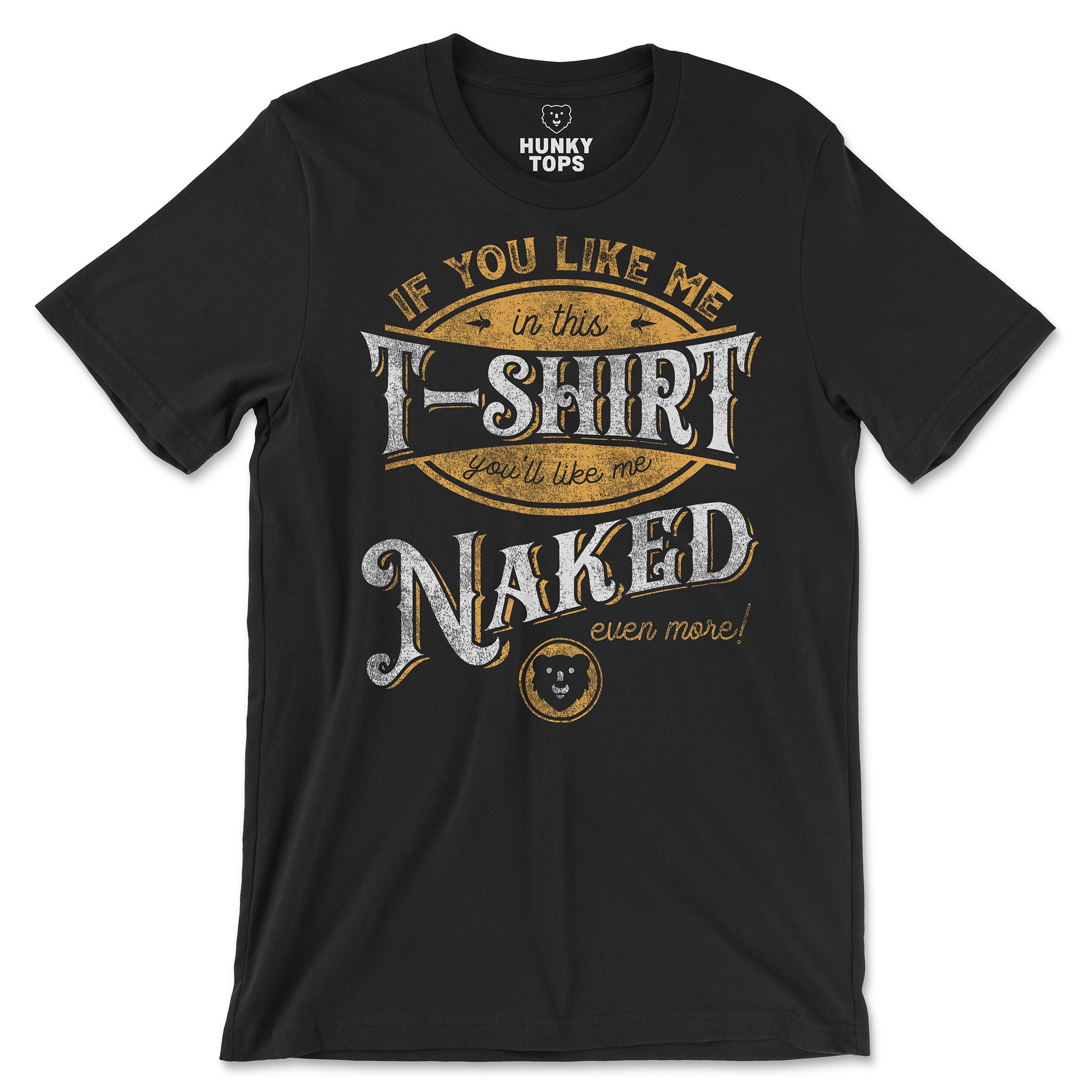 "You'll Like Me Naked" T-Shirt - Hunky Tops #color_Black