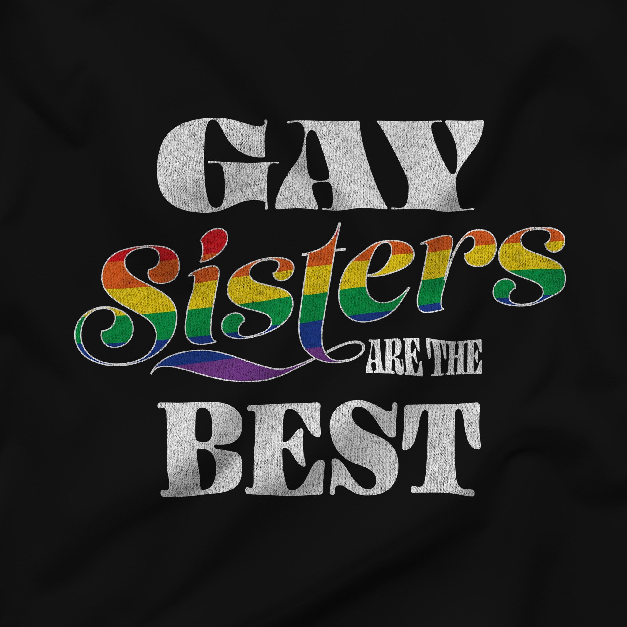 "Gay Sisters are the Best" - Celebration T-Shirt - Hunky Tops #color_Black