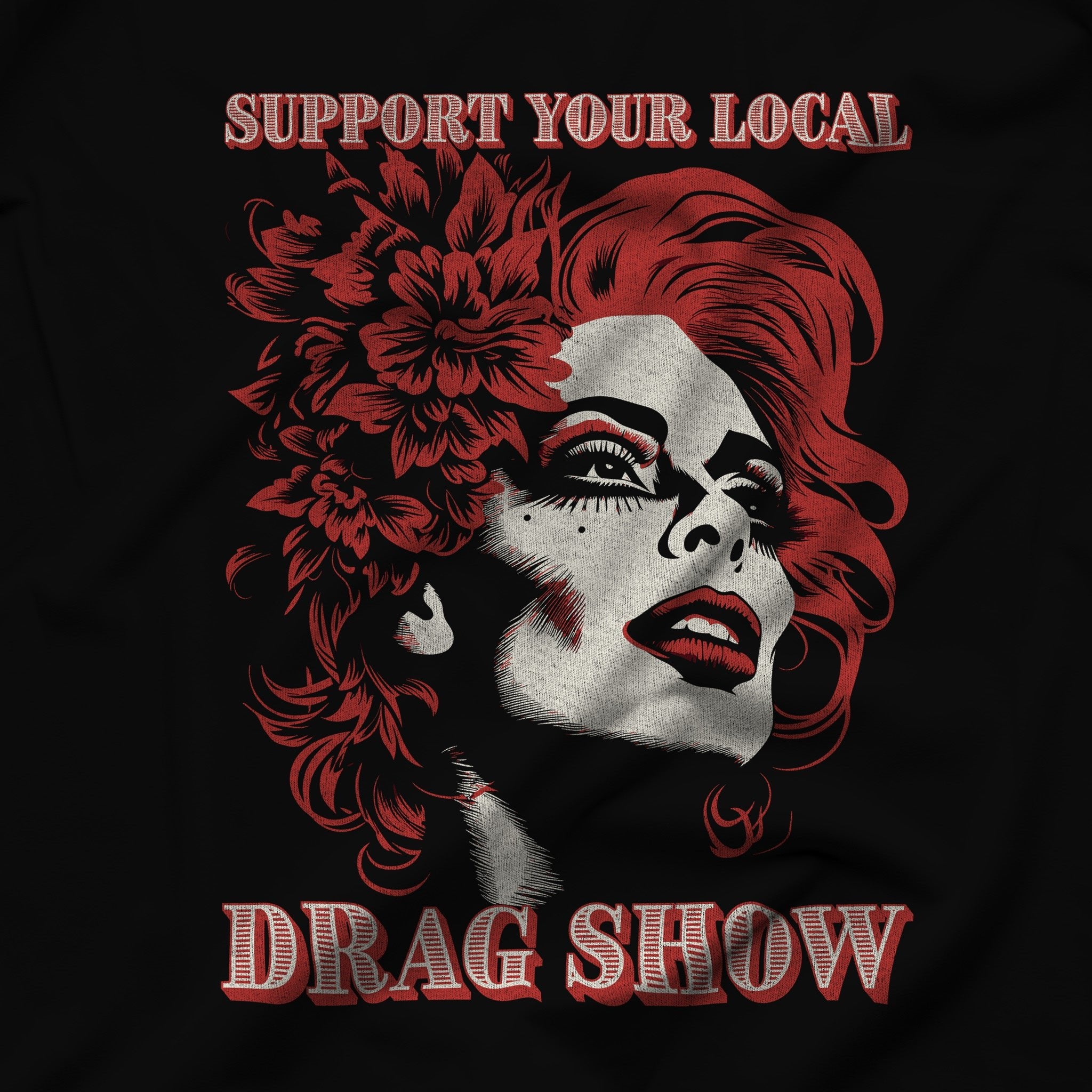 "Support Your Local Drag Show" T-Shirt - Celebrate Drag Culture - Hunky Tops #color_Black