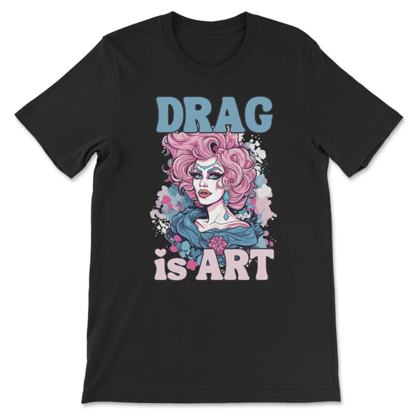 Drag is ART - Protest the Drag Ban T-Shirt