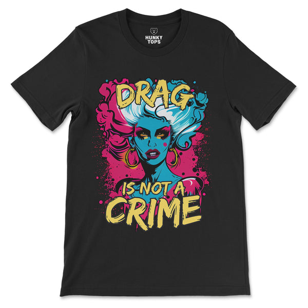 "Drag is not a Crime" Support Drag Graphic T-Shirt