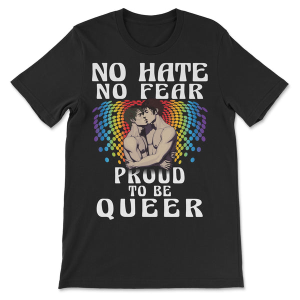 "No Hate, No Fear, Proud to be Queer" T-Shirt