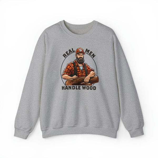 "Real Men Handle Wood" Lumberjack Sweatshirt