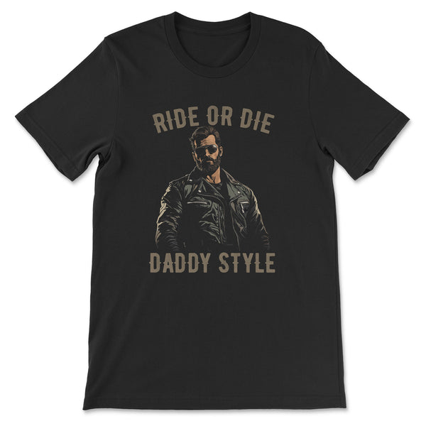 "Ride or Die, Daddy Style" T-Shirt