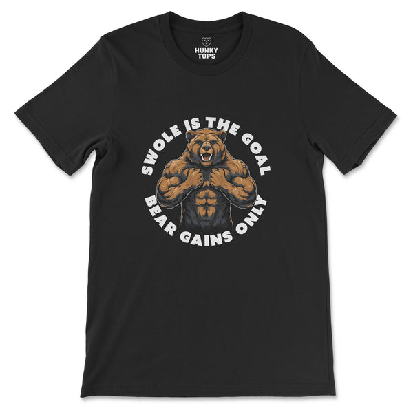 "Swole is the Goal, Bear Gains Only" T-Shirt